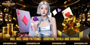 Bull Bull Card Patterns - Compare Totals And Combos