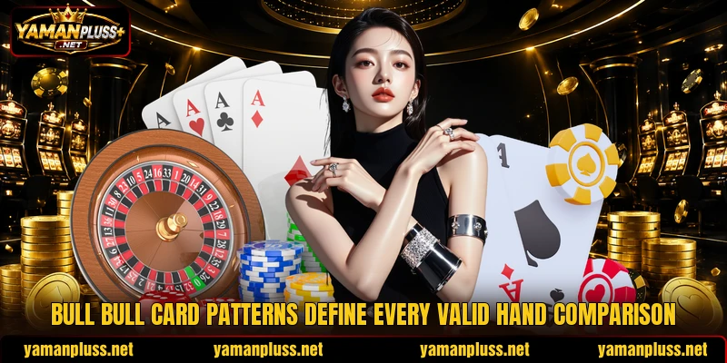 Bull bull card patterns define every valid hand comparison Bull bull card patterns define every valid hand comparison