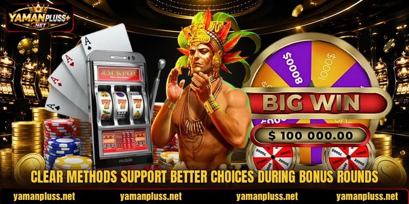 Clear methods support better choices during bonus rounds Clear methods support better choices during bonus rounds