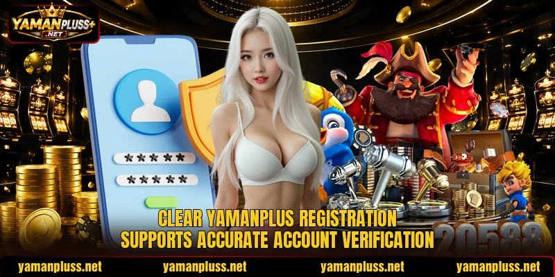 Clear YAMANPLUS registration supports accurate account verification