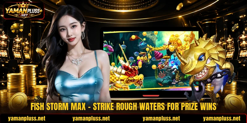 Fish Storm Max - Strike Rough Waters For Prize Wins
