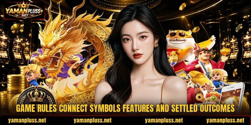 Game rules connect symbols features and settled outcomes Game rules connect symbols features and settled outcomes