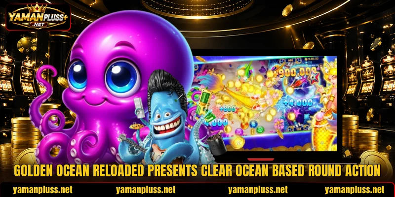 Golden Ocean Reloaded presents clear ocean based round action Golden Ocean Reloaded presents clear ocean based round action