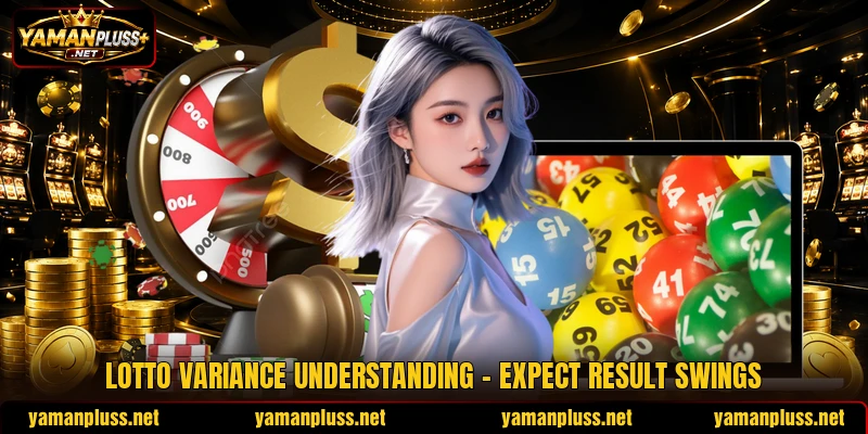 Lotto Variance Understanding - Expect Result Swings