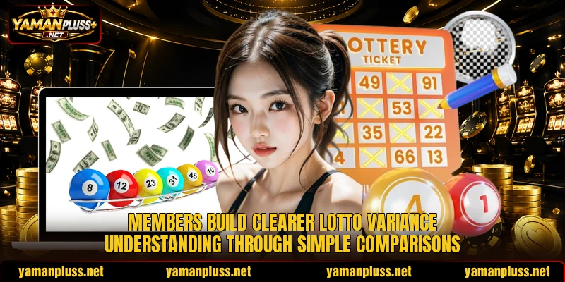 Members build clearer lotto variance understanding through simple comparisons Members build clearer lotto variance understanding through simple comparisons