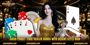 Oasis Poker - Face Dealer Hands With Desert Style Now