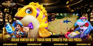 Ocean Hunter Neo - Track Rare Targets For Sea Prizes