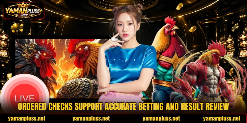 Ordered checks support accurate betting and result review Ordered checks support accurate betting and result review