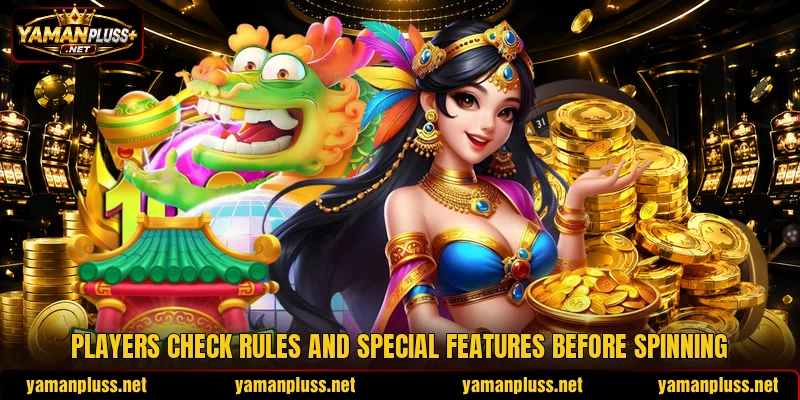 Players check rules and special features before spinning Players check rules and special features before spinning