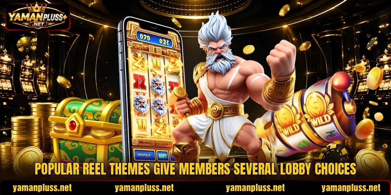 Popular reel themes give members several lobby choices Popular reel themes give members several lobby choices