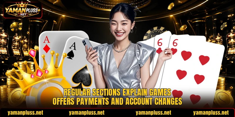 Regular sections explain games offers payments and account changes Regular sections explain games offers payments and account changes