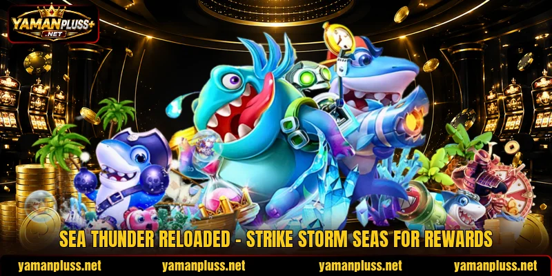 Sea Thunder Reloaded - Strike Storm Seas For Rewards