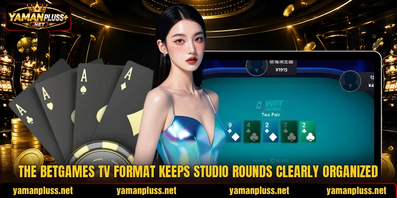 The betgames tv format keeps studio rounds clearly organized The betgames tv format keeps studio rounds clearly organized