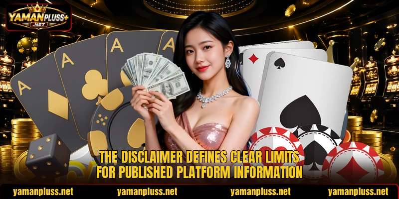 The disclaimer defines clear limits for published platform information